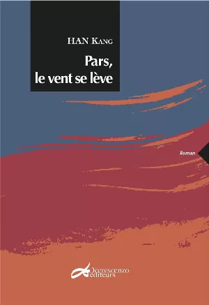 Han Kang – Pars, le vent se lève